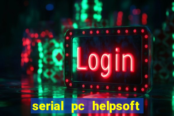 serial pc helpsoft driver updater